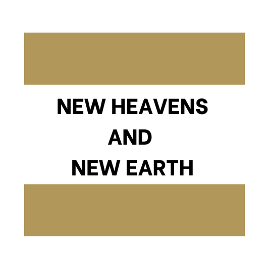 New Heavens and New Earth