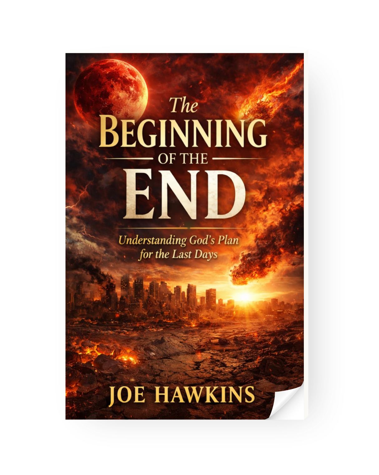 The Beginning of the End: Understanding God's Plan for the Last Days