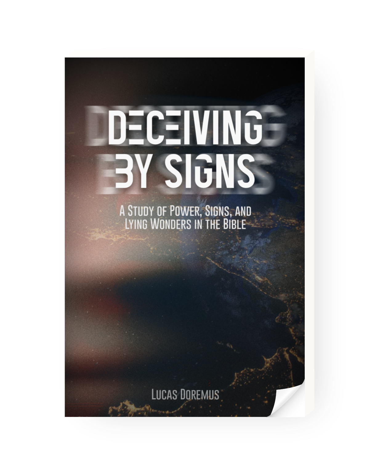 Deceiving by Signs: A Study of Power, Signs, and Lying Wonders in the Bible