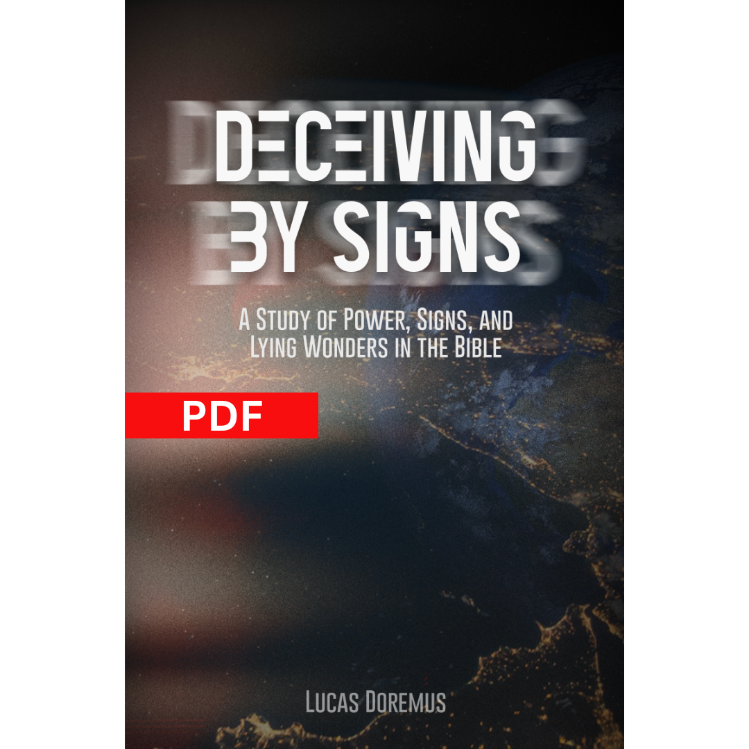 Deceiving by Signs: A Study of Power, Signs, and Lying Wonders in the Bible PDF