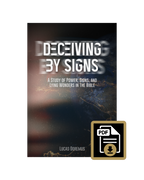 Deceiving by Signs: A Study of Power, Signs, and Lying Wonders in the Bible PDF