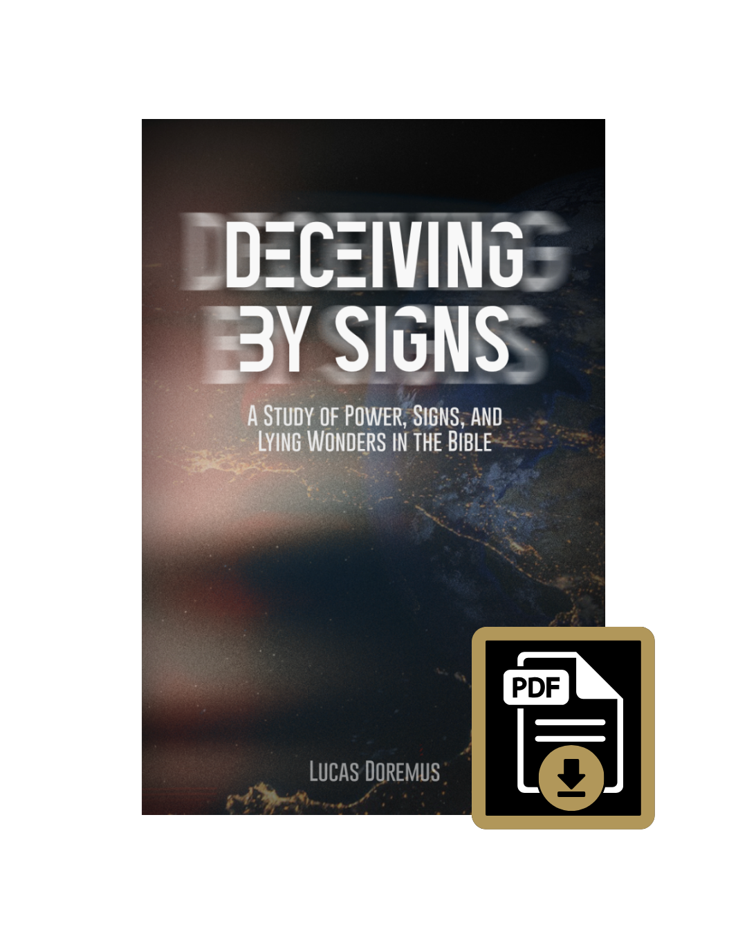 Deceiving by Signs: A Study of Power, Signs, and Lying Wonders in the Bible PDF