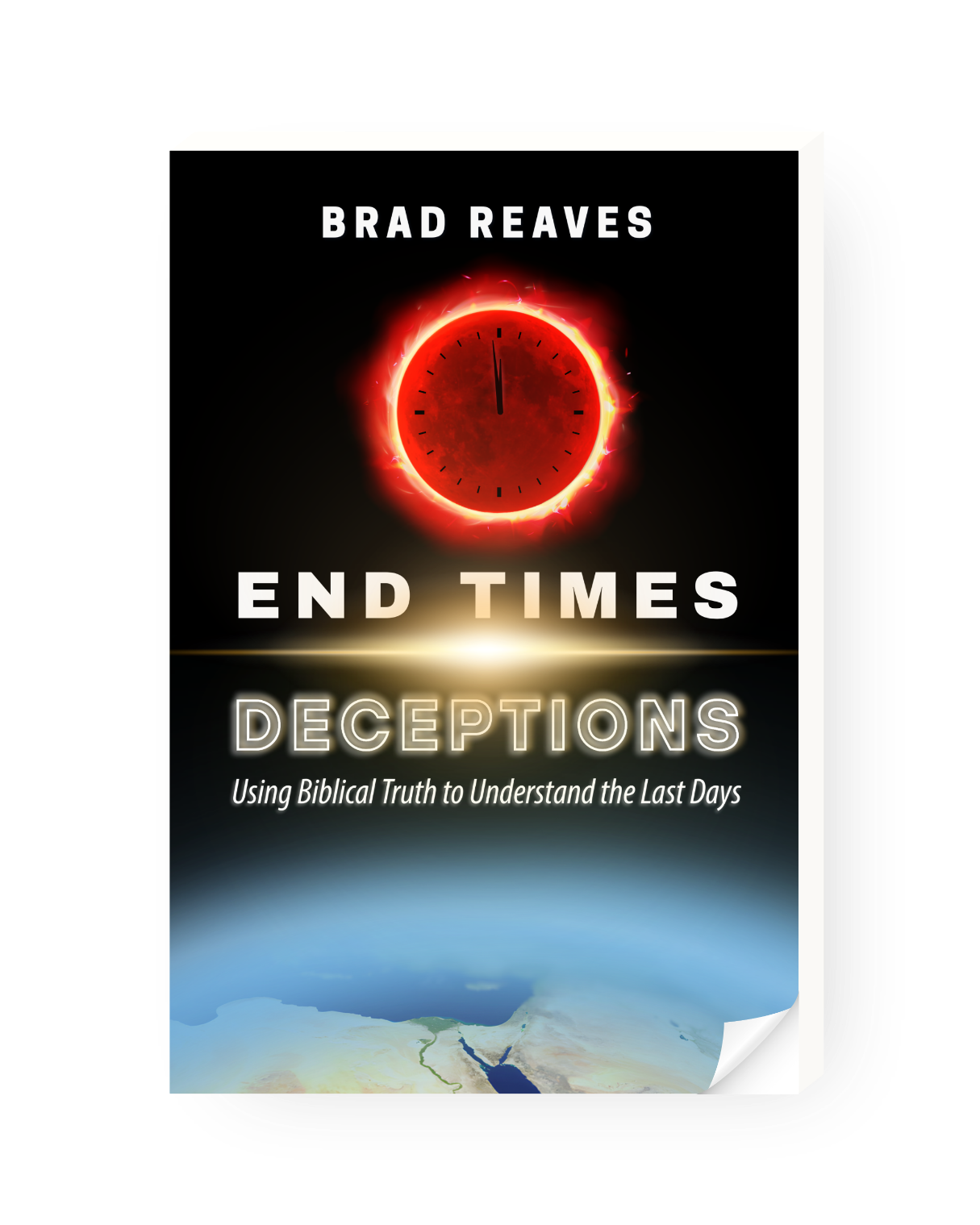 End Times Deceptions: Using Biblical Truth to Understand the Last Days