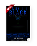 Fade to Black: Rise of Global Tyranny