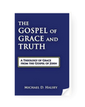 The Gospel of Grace and Truth: A Theology of Grace from the Gospel of John