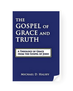 The Gospel of Grace and Truth: A Theology of Grace from the Gospel of John