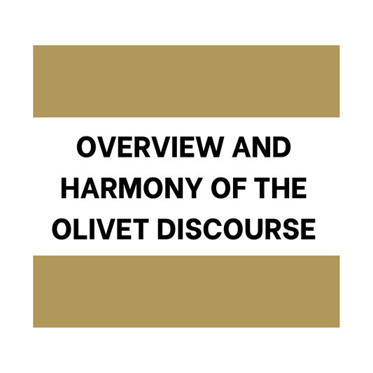 Overview and Harmony of the Olivet Discourse