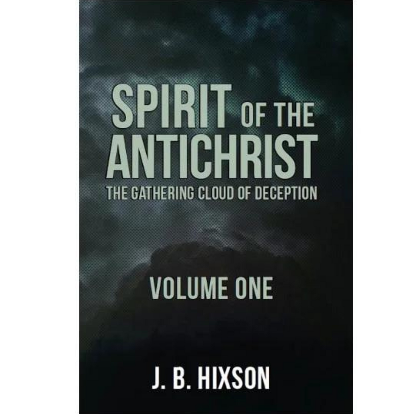 Spirit of the Antichrist Volume One