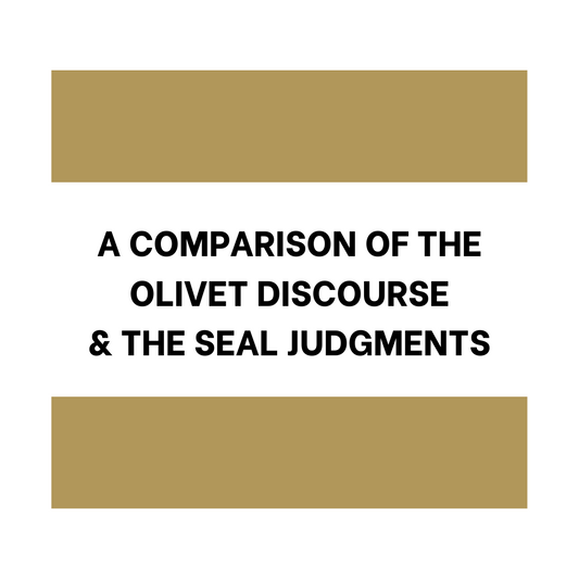 A Comparison of the Olivet Discourse and the Seal Judgments