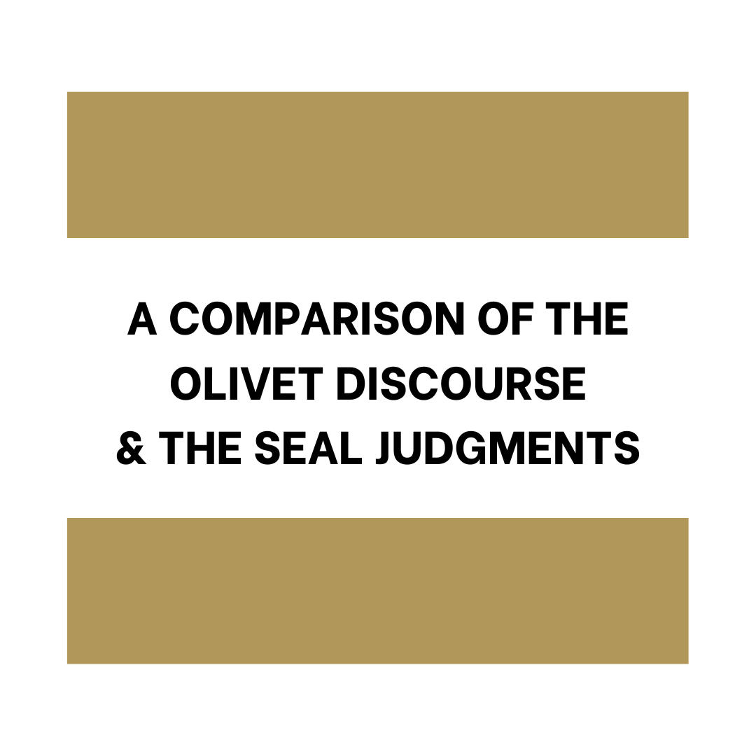 A Comparison of the Olivet Discourse and the Seal Judgments