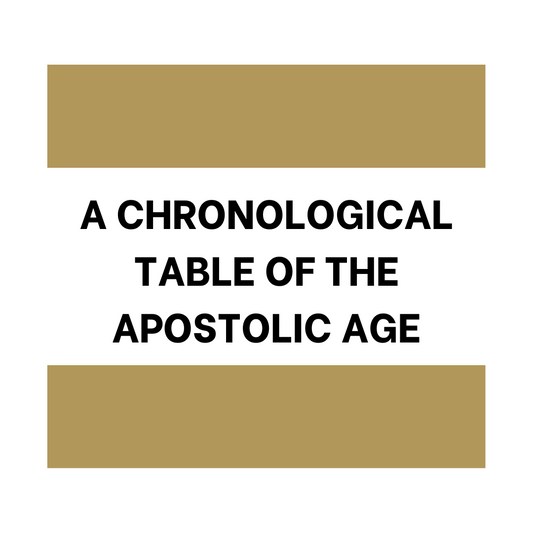 Chronological Table of the Apostolic Age