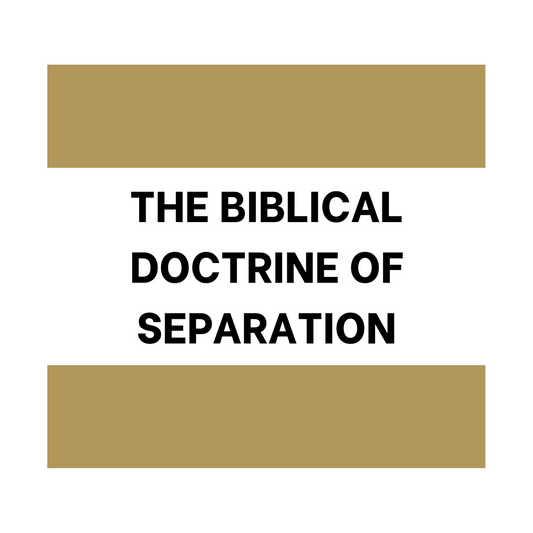 The Biblical Doctrine of Separation