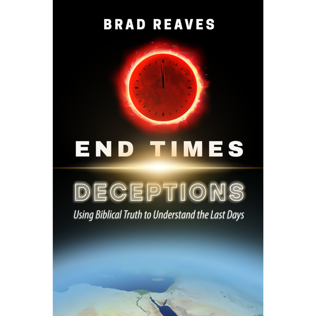 End Times Deceptions: Using Biblical Truth to Understand the Last Days