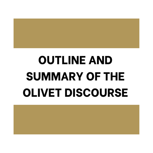 Outline and Summary of the Olivet Discourse